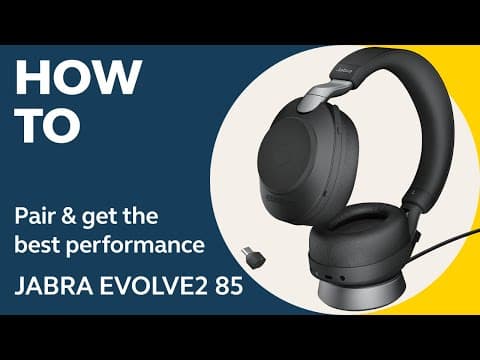 Jabra Evolve2 85: How to pair & get the best performance | Jabra Support